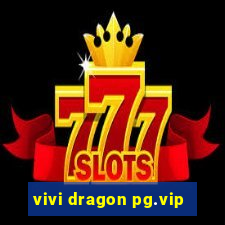 vivi dragon pg.vip